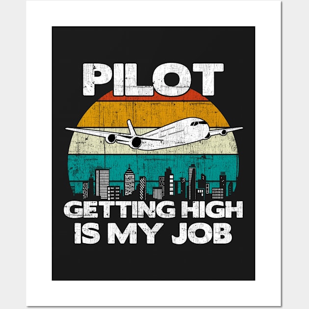 Pilot Getting High Is My Job - Aviation Flight Attendance graphic Wall Art by theodoros20